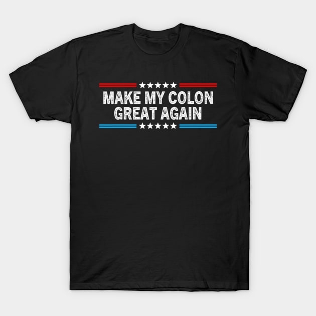 Make My Colon Great Again Funny Colon Surgery Recovery T-Shirt by Emily Ava 1